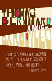Gargoyles (A Novel) by Thomas Bernhard, 9781400077557