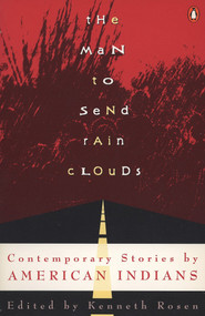 The Man to Send Rain Clouds (Contemporary Stories by American Indians) by Kenneth Rosen, 9780140173178