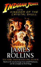 Indiana Jones and the Kingdom of the Crystal Skull (TM) by James Rollins, 9780345502889