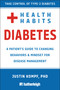 Health Habits for Diabetes (A Patient's Guide to Changing Behaviors & Mindset for Managing Type 2 Diabetes) by Justin Kompf, 9781578269198