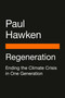 Regeneration (Ending the Climate Crisis in One Generation) by Paul Hawken, 9780143136972