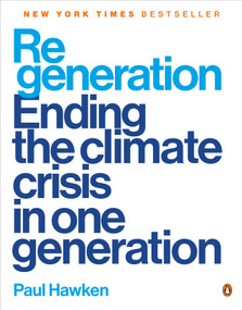 Regeneration (Ending the Climate Crisis in One Generation) by Paul Hawken, 9780143136972