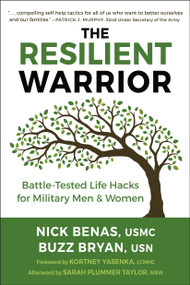 The Resilient Warrior (Battle-Tested Life Hacks for Military Men & Women) by Nick Benas, Richard Bryan, Kortney Yasenka, Sarah Plummer Taylor, 9781578269204