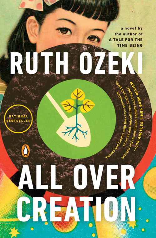 All Over Creation (A Novel) by Ruth Ozeki, 9780142003893