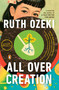 All Over Creation (A Novel) by Ruth Ozeki, 9780142003893