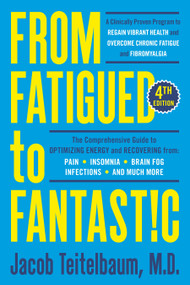 From Fatigued to Fantastic! Fourth Edition (A Clinically Proven Program to Regain Vibrant Health and Overcome Chronic Fatigue) by Jacob Teitelbaum M.D., 9780593421505