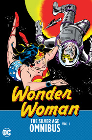 Wonder Woman: The Silver Age Omnibus Vol. 1 by Bob Kanigher, Ross Andru, Jack Schiff, Henry Boltinoff, 9781779513366