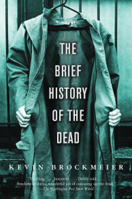The Brief History of the Dead by Kevin Brockmeier, 9781400095957
