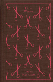 Little Women - 9780141192413 by Louisa May Alcott, Elaine Showalter, Elaine Showalter, Siobhán Kilfeather, Vinca Showalter, Coralie Bickford-Smith, 9780141192413