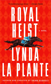 Royal Heist (A Novel) by Lynda La Plante, 9780812968033