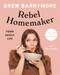 Rebel Homemaker (Food, Family, Life) by Drew Barrymore, Pilar Valdes, 9780593184103