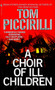 A Choir of Ill Children (A Novel) by Tom Piccirilli, 9780553587197