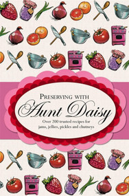 Preserving with Aunt Daisy by Hachette Australia, 9781869713065