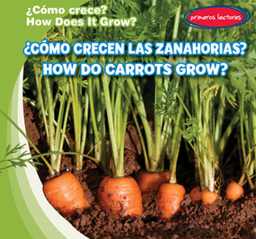 ¿Cómo crecen las zanahorias? / How Do Carrots Grow? (Bilingual Edition) by Kathleen Connors, 9781538269398