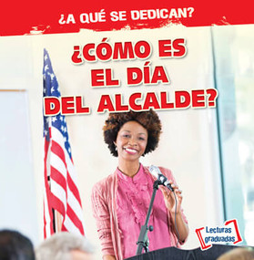 ¿Cómo es el día del alcalde? (What Does the Mayor Do All Day?) (Spanish Edition) by Emily Mahoney, 9781538260999