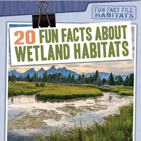 20 Fun Facts About Wetland Habitats - 9781538264591 by Therese M. Shea, 9781538264591