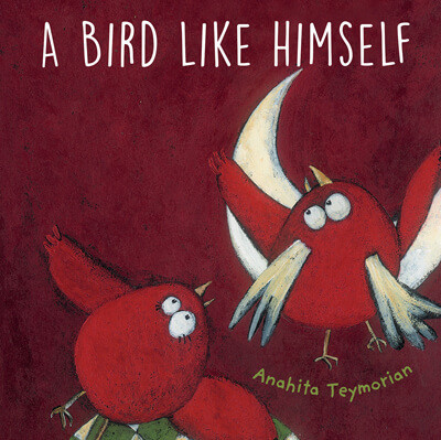 A Bird Like Himself by Anahita Teymorian, Anahita Teymorian, 9781499488487
