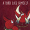 A Bird Like Himself by Anahita Teymorian, Anahita Teymorian, 9781499488487