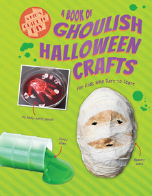 A Book of Ghoulish Halloween Crafts for Kids Who Dare to Scare by Ruth Owen, 9781538270219