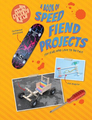 A Book of Speed Fiend Projects for Kids Who Love to Go Fast by Ruth Owen, 9781538270257