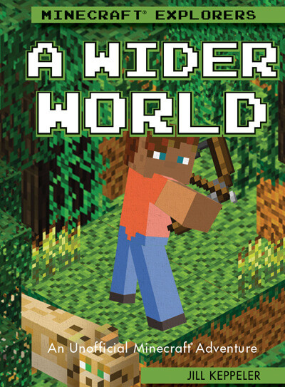 A Wider World (An Unofficial Minecraft® Adventure) - 9781978595156 by Jill Keppeler, 9781978595156