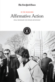 Affirmative Action (Still Necessary or Unfair Advantage?) by The New York Times Editorial Staff, 9781642823172