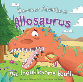 Allosaurus (The Troublesome Tooth) - 9781499484878 by Catherine Veitch, Steve Brown, 9781499484878