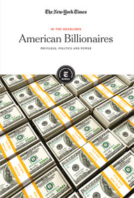 American Billionaires (Privilege, Politics and Power) by The New York Times Editorial Staff, 9781642823356