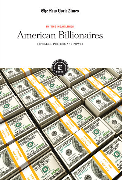 American Billionaires (Privilege, Politics and Power) by The New York Times Editorial Staff, 9781642823356