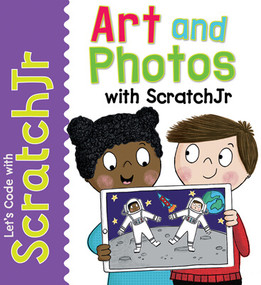 Art and Photos with ScratchJr - 9781725331457 by Dr. Tracy Gardner, Elbrie de Kock, 9781725331457
