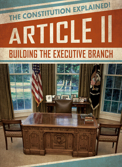 Article II: Building the Executive Branch by Katie Kawa, 9781538258545