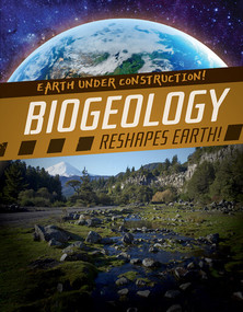 Biogeology Reshapes Earth! by Abby Badach Doyle, 9781538258187