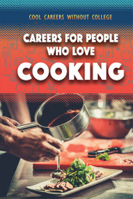 Careers for People Who Love Cooking by Morgan Williams, 9781499468731