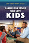 Careers for People Who Love Kids by Morgan Williams, 9781499468793