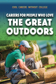 Careers for People Who Love the Great Outdoors by Siyavush Saidian, 9781499468823