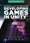 Coding Activities for Developing Games in Unity® by Josh Romphf, 9781725341012
