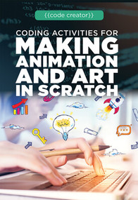 Coding Activities for Making Animation and Art in Scratch by Adam Furgang, 9781725340923