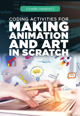 Coding Activities for Making Animation and Art in Scratch by Adam Furgang, 9781725340923