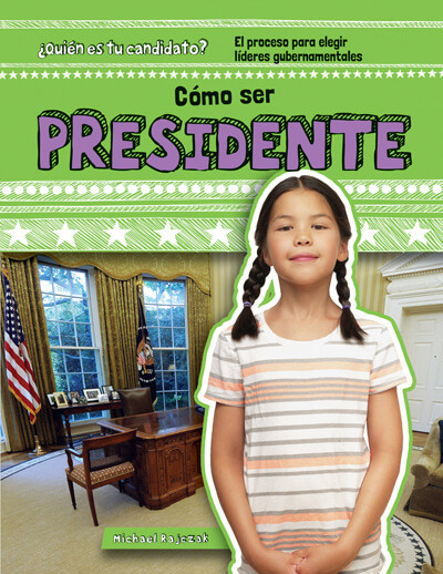Cómo ser presidente (Becoming President) by Michael Rajczak, 9781538254615
