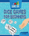 Dice Games for Beginners by Jon Tremaine, 9781538270134