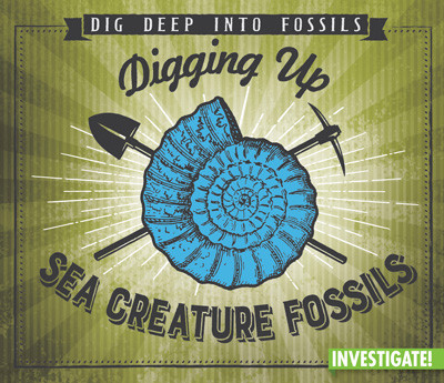 Digging Up Sea Creature Fossils by Charlotte Taylor, 9781978521704