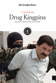 Drug Kingpins (The People Behind Drug Trafficking) by The New York Times Editorial Staff, 9781642823387