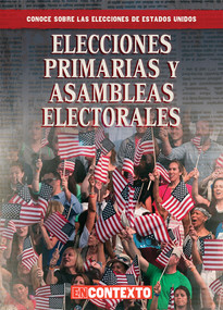 Elecciones primarias y asambleas electorales (Primaries and Caucuses) by Kathryn Wesgate, 9781538260678