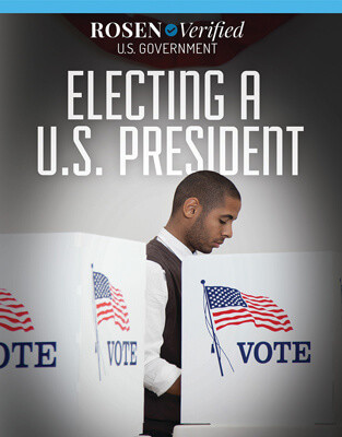 Electing a U.S. President by Xina M. Uhl, 9781499468540