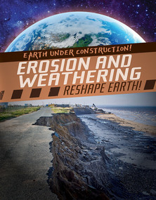 Erosion and Weathering Reshape Earth! - 9781538258286 by Dan Donato, 9781538258286
