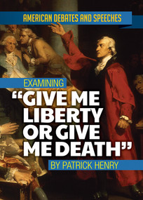 Examining "Give Me Liberty or Give Me Death" by Patrick Henry - 9781978515079 by Alex David, 9781978515079