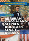 Examining Abraham Lincoln and Stephen Douglas's Senate Debates by Alex David, 9781978515093