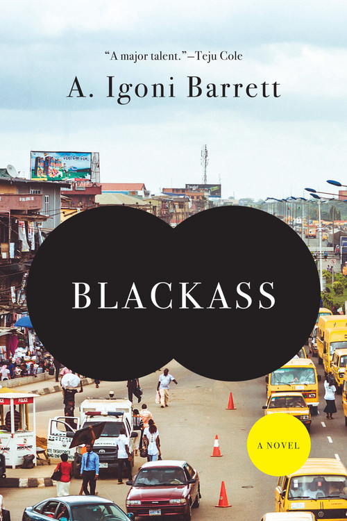 Blackass (A Novel) by A. Igoni Barrett, 9781555977337
