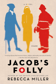 Jacob's Folly (A Novel) by Rebecca Miller, 9781250043603
