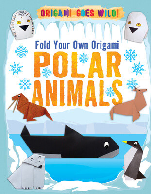 Fold Your Own Origami Polar Animals by Ruth Owen, 9781725331112